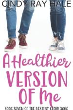 A Healthier Version of Me af Cindy Ray Hale