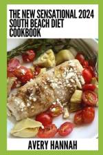 The New Sensational 2024 South Beach Diet Cookbook af Avery Hannah