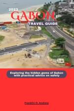 Gabon Travel Guide 2023 af Franklin O Andrew