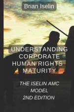 Understanding Corporate Human Rights Maturity af Brian Iselin