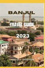 Banjul Travel Guide 2023 af Josefina B Zimmerman