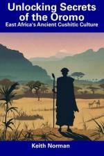 Unlocking Secrets of the Oromo af Keith Norman