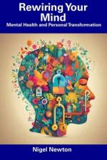 Rewiring Your Mind af Nigel Newton