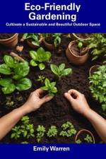 Eco-Friendly Gardening af Emily Warren
