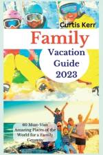 Family Vacation Guide 2023 af Curtis Kerr