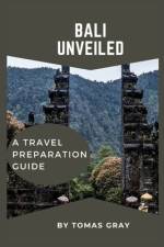 Bali Unveiled af Tomas Gray