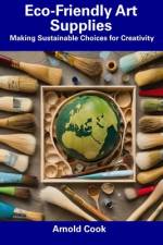 Eco-Friendly Art Supplies af Arnold Cook