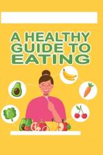 A Healthy Guide To Eating af Doulaye Eliet