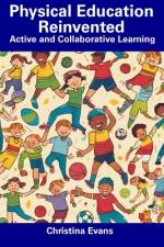 Physical Education Reinvented af Christina Evans