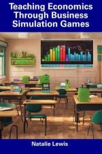 Teaching Economics Through Business Simulation Games af Natalie Lewis
