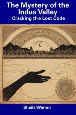 The Mystery of the Indus Valley af Sheila Warren