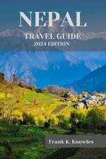 Nepal Travel Guide 2024 af Frank K Knowles