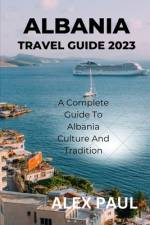 Albania Travel Guide 2023 af Alex Paul
