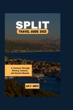 Split Travel Guide 2023 af Luz F Smith