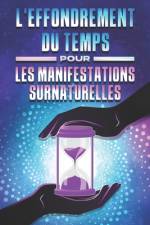 L'Effondrement Du Temps Pour Les Manifestations Surnaturelles af Sherry Lee