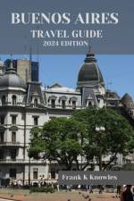 Buenos Aires Travel Guide 2024 af Frank K Knowles