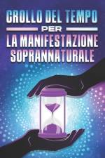 Crollo del Tempo Per La Manifestazione Soprannaturale af Sherry Lee