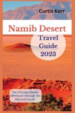 Namib Desert Travel Guide 2023 af Curtis Kerr