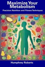 Maximize Your Metabolism af Humphrey Roberts