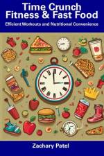 Time Crunch Fitness & Fast Food af Zachary Patel