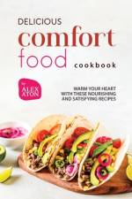 Delicious Comfort Food Cookbook af Alex Aton