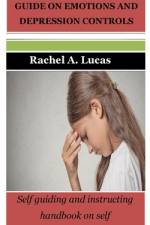 Guide on Emotions and Depression Controls af Rachel A Lucas