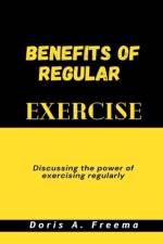 Benefits of Regular Exercise af Doris A Freema