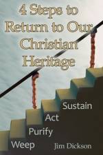 4 Steps to Return to Our Christian Heritage af Jim Dickson