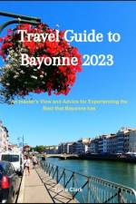 Travel Guide to Bayonne 2023 af Tania Clark