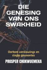 Die Genesing Van Ons Swakheid af Prosper Chukwuemeka