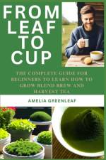 From Leaf To Cup af Amelia Greenleaf