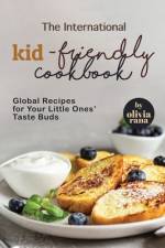 The International Kid-Friendly Cookbook af Olivia Rana