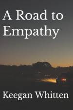 A Road to Empathy af Keegan Jeremiah Whitten