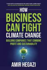 How Business Can Fight Climate Change af Hegazi Amir Hegazi