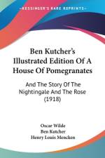 Ben Kutcher's Illustrated Edition Of A House Of Pomegranates af Oscar Wilde