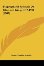 Biographical Memoir Of Clarence King, 1842-1901 (1907) af Samuel Franklin Emmons