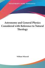 Astronomy and General Physics Considered with Reference to Natural Theology (LARGE PRINT EDITION) af William Whewell