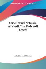 Some Textual Notes On All's Well, That Ends Well (1900) af Alfred Edward Thiselton