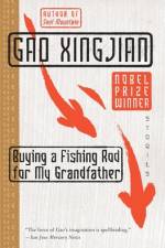 Buying a Fishing Rod for My Grandfather af Gao Xingjian