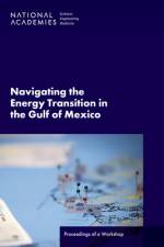 Navigating the Energy Transition in the Gulf of Mexico: Proceedings of a Workshop af National Academies Of Sciences Engineeri