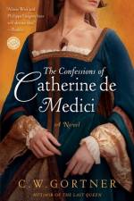 The Confessions of Catherine de Medici af C W Gortner