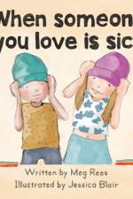 When someone you love is sick af Meg Rees