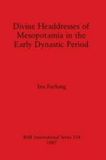 Divine Headdresses of Mesopotamia in the Early Dynastic Period af Iris Furlong