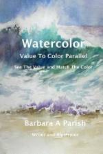 Watercolor Value to Color Parallel af Barbara a Parish
