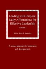 Leading with Purpose: Daily Affirmations for Effective Leadership af John E. Roessler