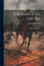 The March to the Sea: Franklin and Nashville af Jacob Dolson Cox