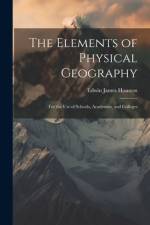 The Elements of Physical Geography: For the Use of Schools, Academies, and Colleges af Edwin James Houston