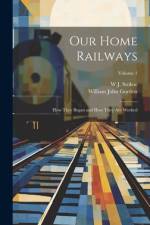 Our Home Railways: How They Began and How They Are Worked; Volume 1 af William John Gordon