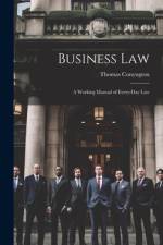 Business Law: A Working Manual of Every-Day Law af Thomas Conyngton