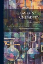 Elements of Chemistry: In Which the Recent Discoveries in the Science Are Included and Its Doctrines Familiarly Explained af John Lee Comstock